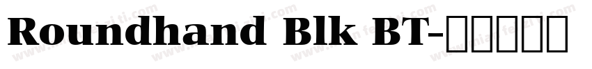 Roundhand Blk BT字体转换